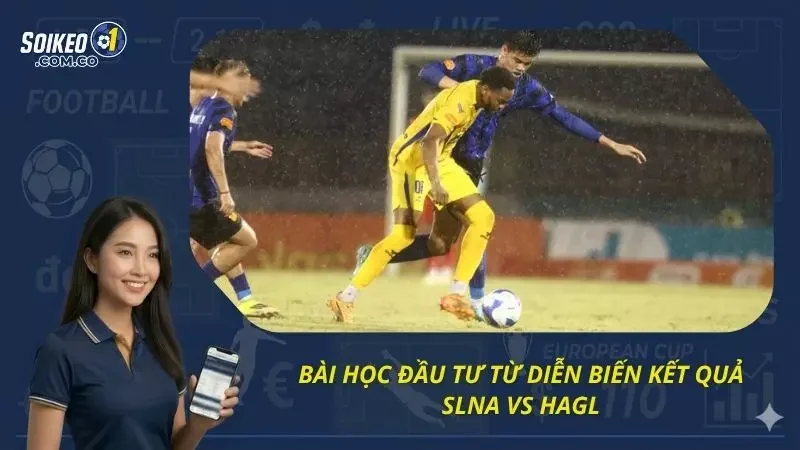 Kinh nghiệm rút ra từ kết quả thi đấu giữa SLNA vs HAGL