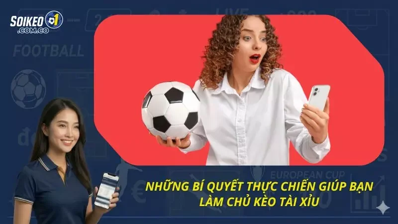 Bí quyết săn kèo cược tài xỉu cực chuẩn như cao thủ lâu năm