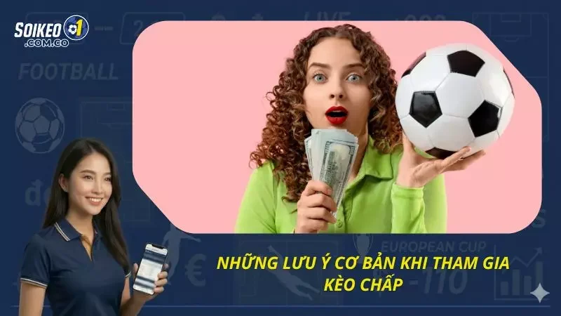 Một số vấn đề cơ bản mà newbie cần phải biết khi tham gia kèo