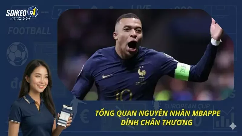 Lý do dẫn đến việc Mbappe bị chấn thương trước giải đấu