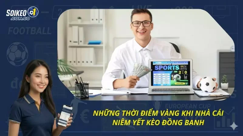 Những thời điểm vàng nếu đặt kèo sẽ rất dễ thắng