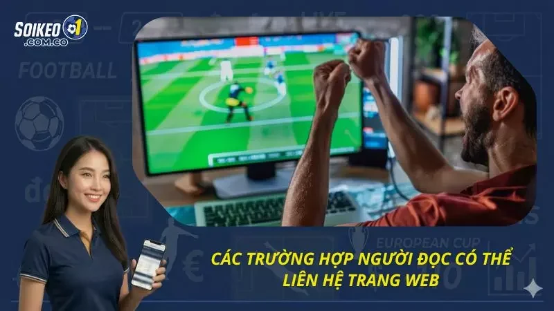 Những trường hợp anh em nên tiến hành liên lạc với hệ thống  