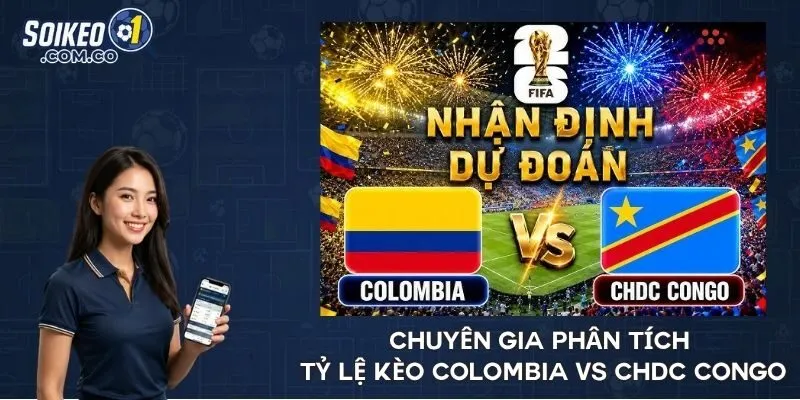 Chuyên gia phân tích tỷ lệ kèo Colombia vs CHDC Congo