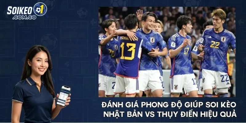 Đánh giá phong độ giúp soi kèo Nhật Bản vs Thụy Điển hiệu quả