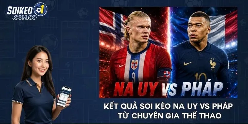 Kết quả soi kèo Na Uy vs Pháp từ chuyên gia thể thao