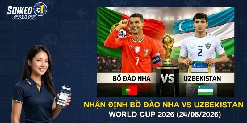 Nhận Định Bồ Đào Nha Vs Uzbekistan World Cup 2026 (24/06/2026)