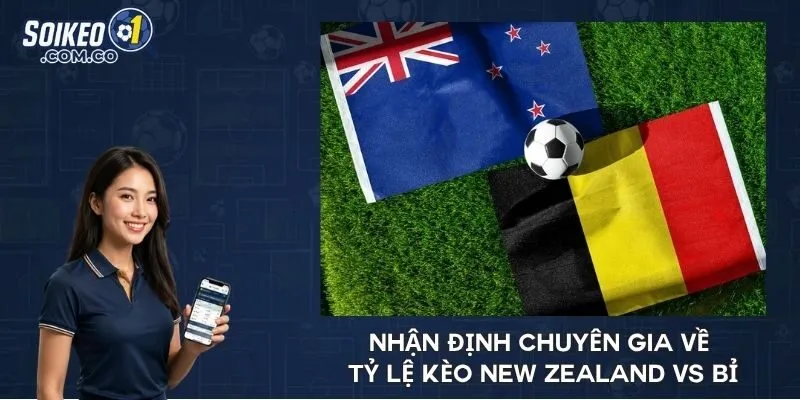 Nhận định chuyên gia về tỷ lệ kèo New Zealand vs Bỉ