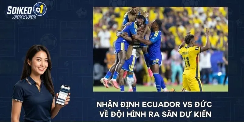 Nhận định Ecuador vs Đức về đội hình ra sân dự kiến