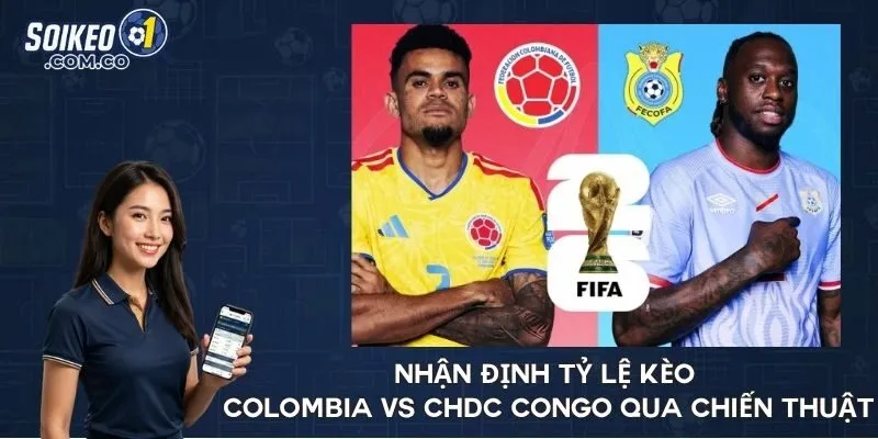 Nhận định tỷ lệ kèo Colombia vs CHDC Congo qua chiến thuật