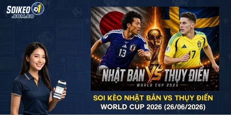 Soi Kèo Nhật Bản Vs Thụy Điển World Cup 2026 (26/06/2026)