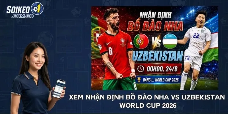 Xem nhận định Bồ Đào Nha vs Uzbekistan World Cup 2026