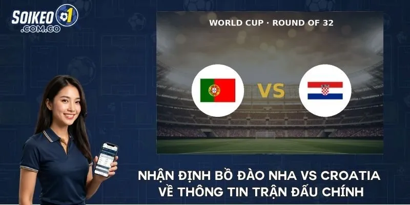 Nhận định Bồ Đào Nha vs Croatia về thông tin trận đấu chính
